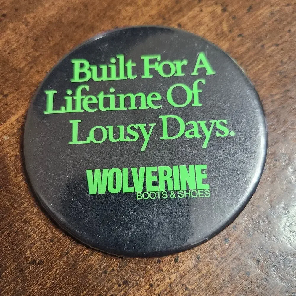 Vintage Wolverine Boots Shoes Lousy Days Advertising Pinback Button 3 Inch Promo